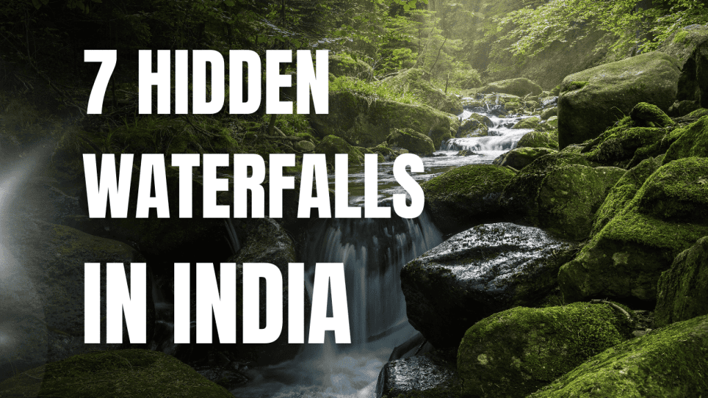 7 Hidden Waterfalls in India